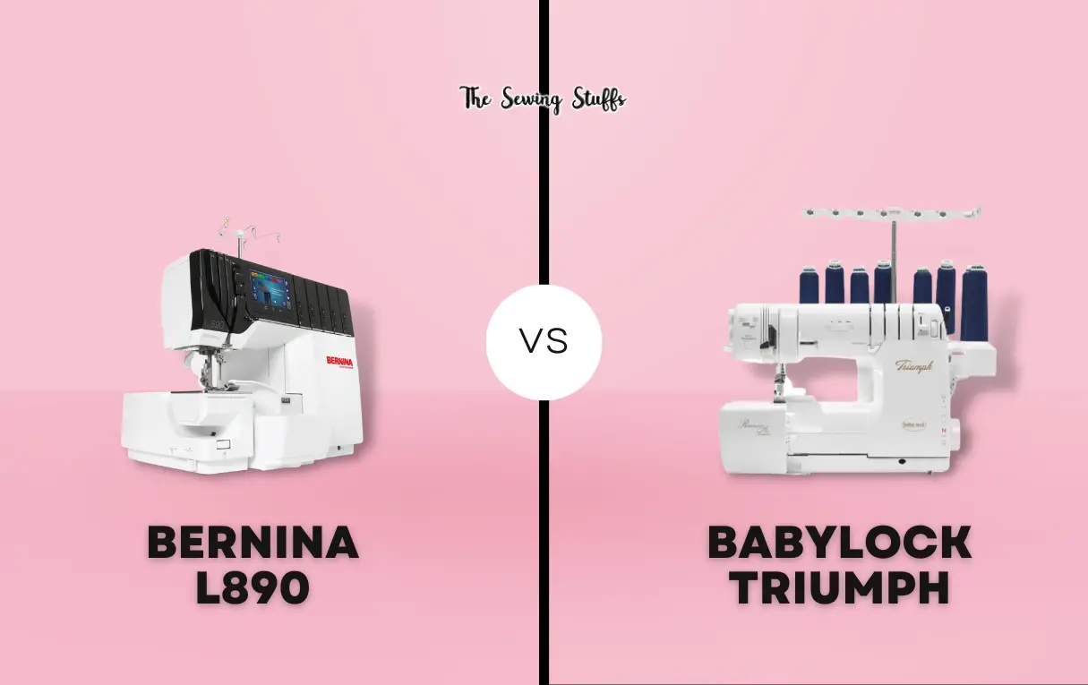 Bernina L890 vs. Babylock Triumph