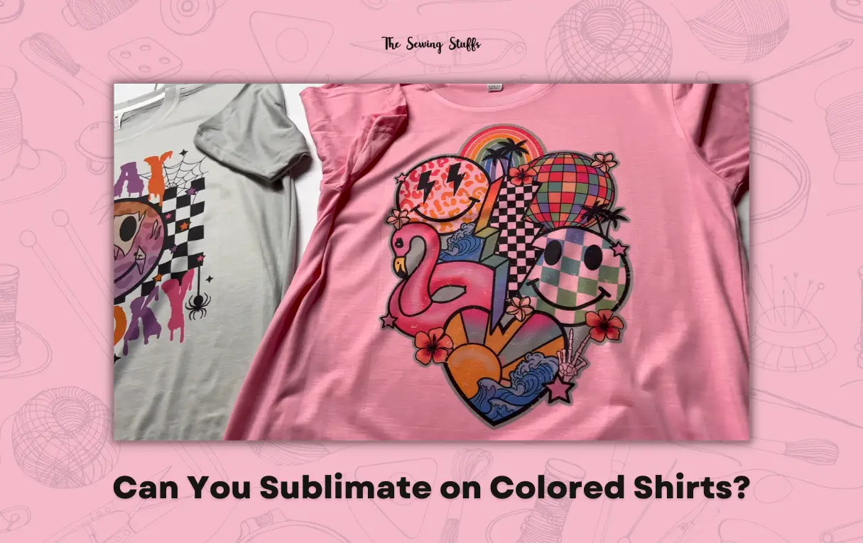 Can You Sublimate on Colored Shirts
