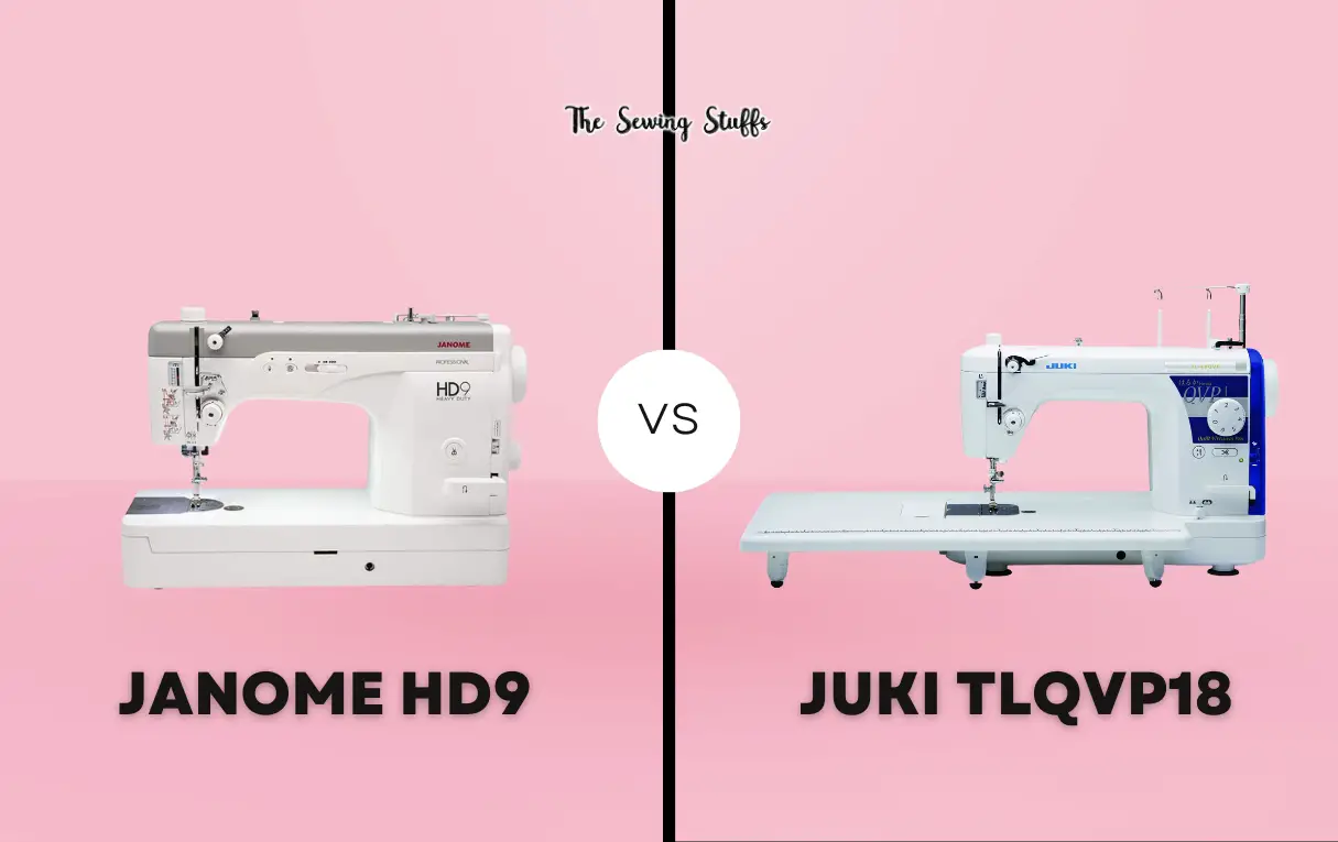 Janome HD9 vs. Juki TLQVP18