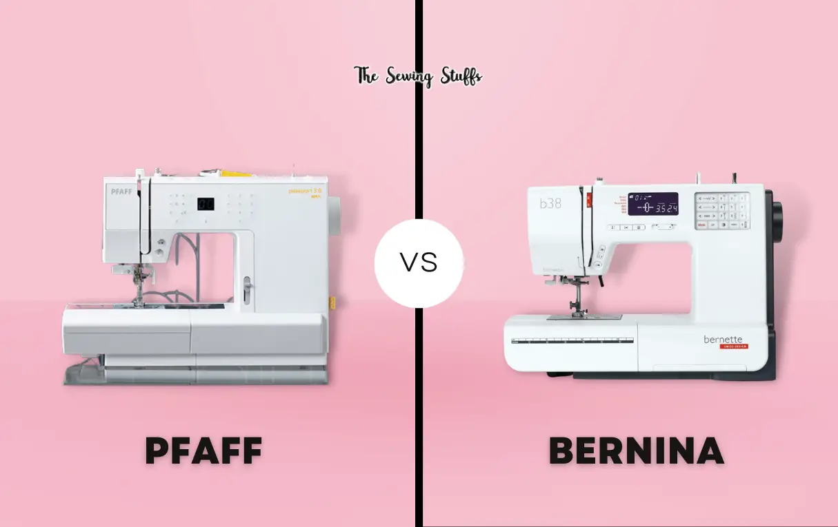 Pfaff vs. Bernina Sewing Machines