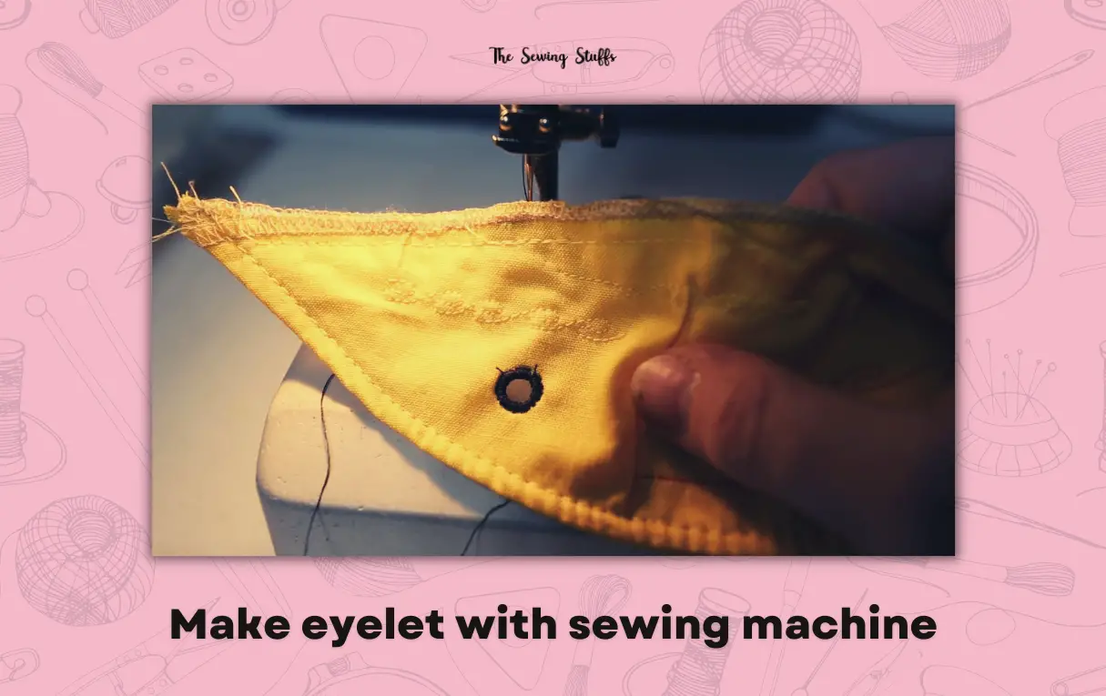 How to make eyelet with sewing machine