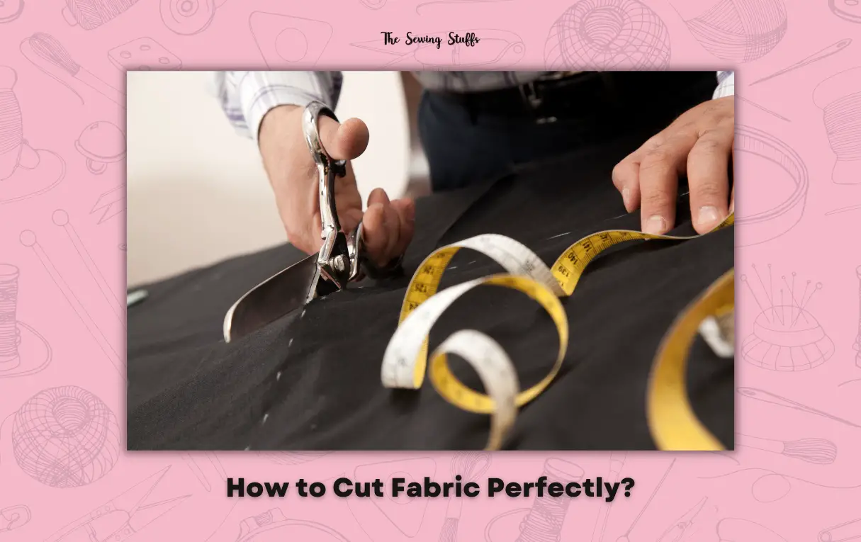 How to Cut Fabric Perfectly