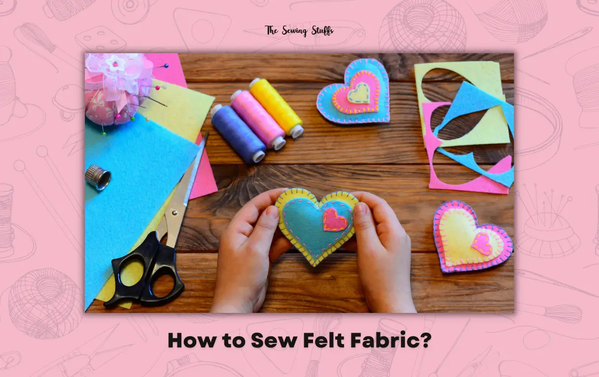 How to Sew Felt Fabric