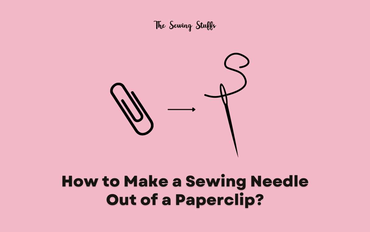 How to Make a Sewing Needle Out of a Paperclip