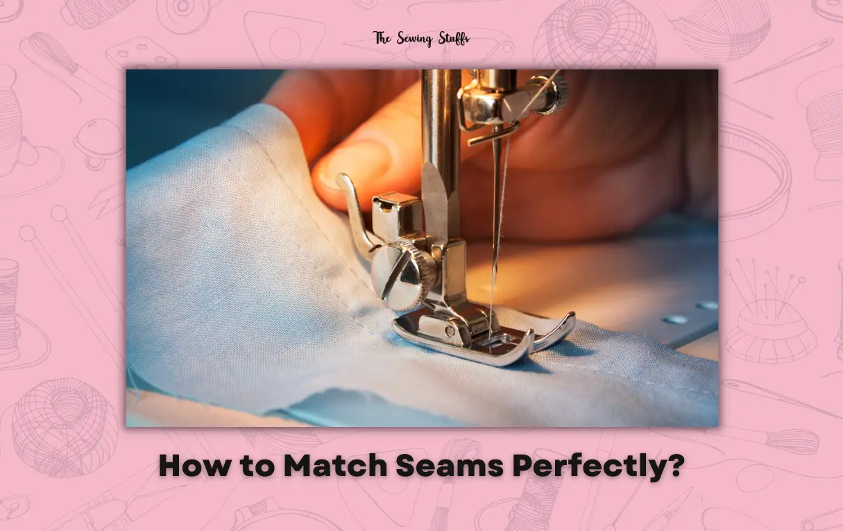 How to Match Seams Perfectly