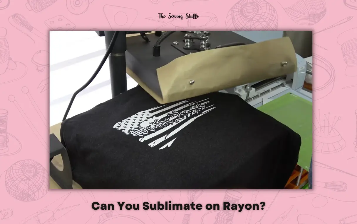 Can You Sublimate on Rayon