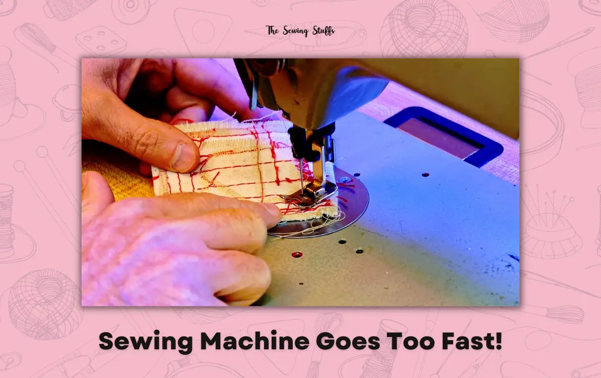 Sewing Machine Goes Too Fast