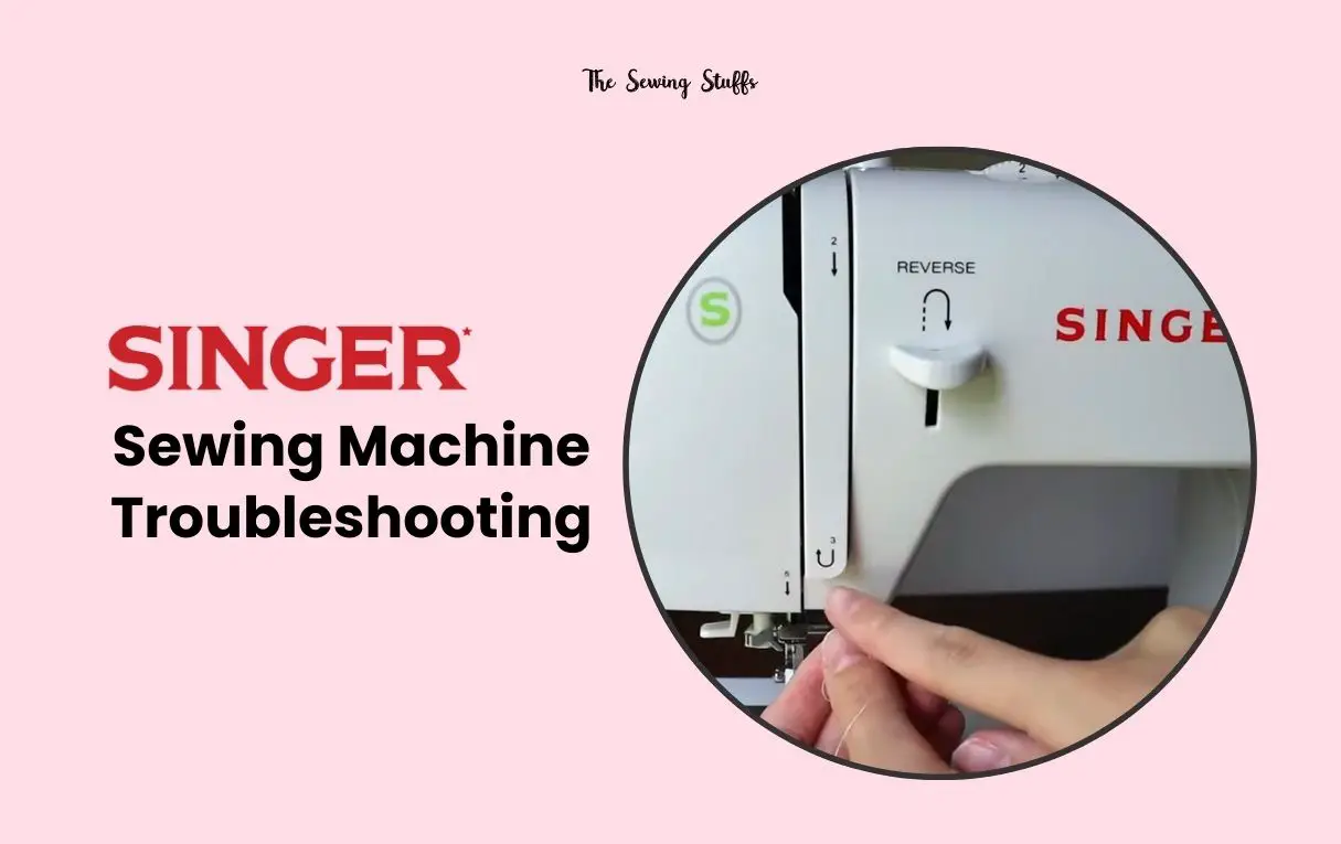 Singer Sewing Machine Troubleshooting