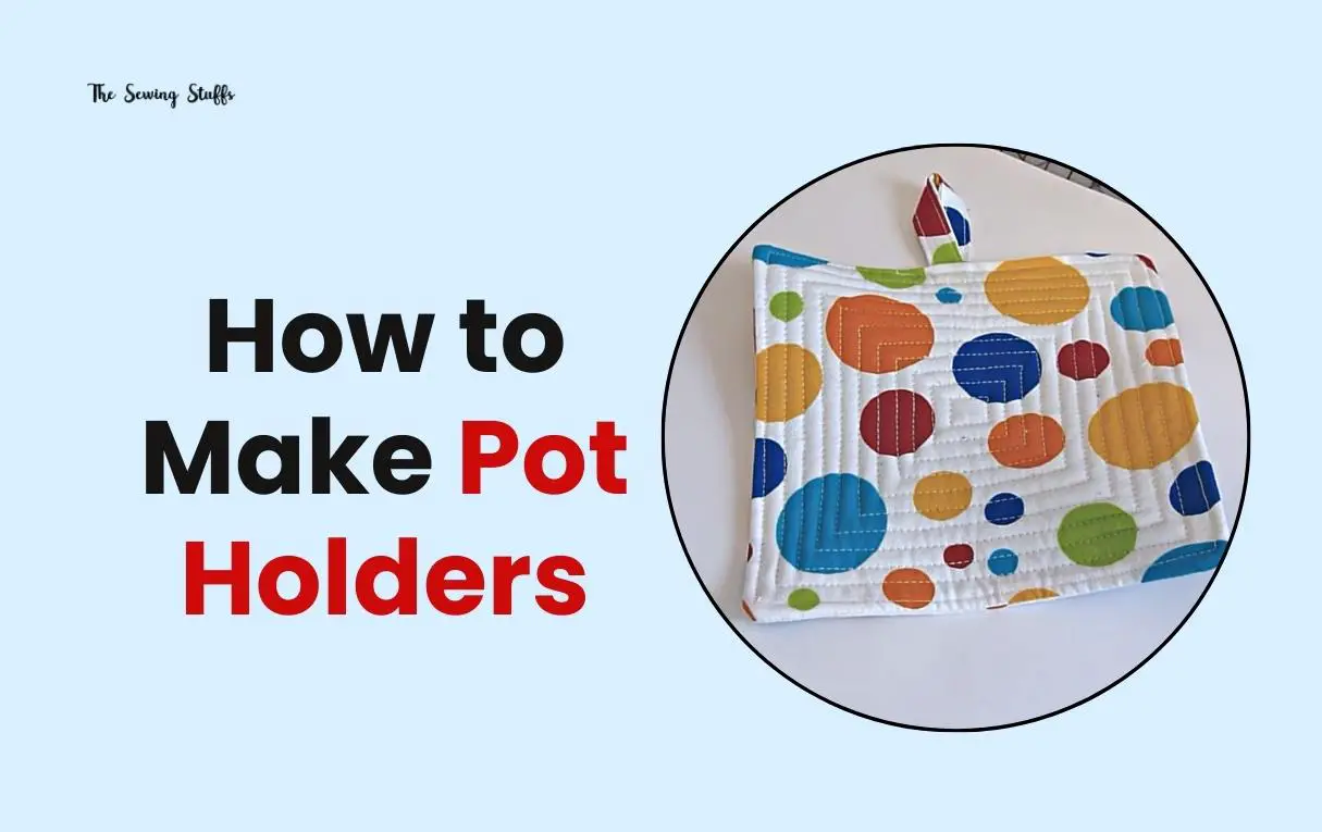 How to Make Pot Holders