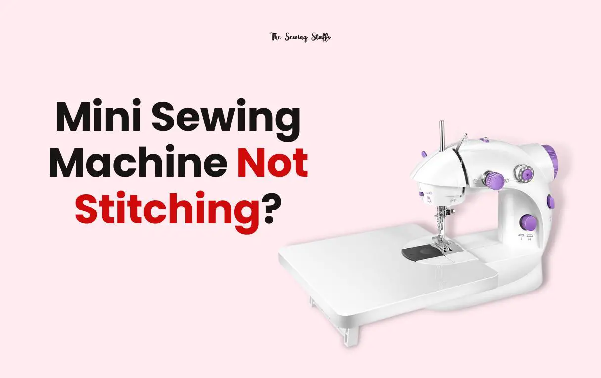 Mini Sewing Machine Not Stitching