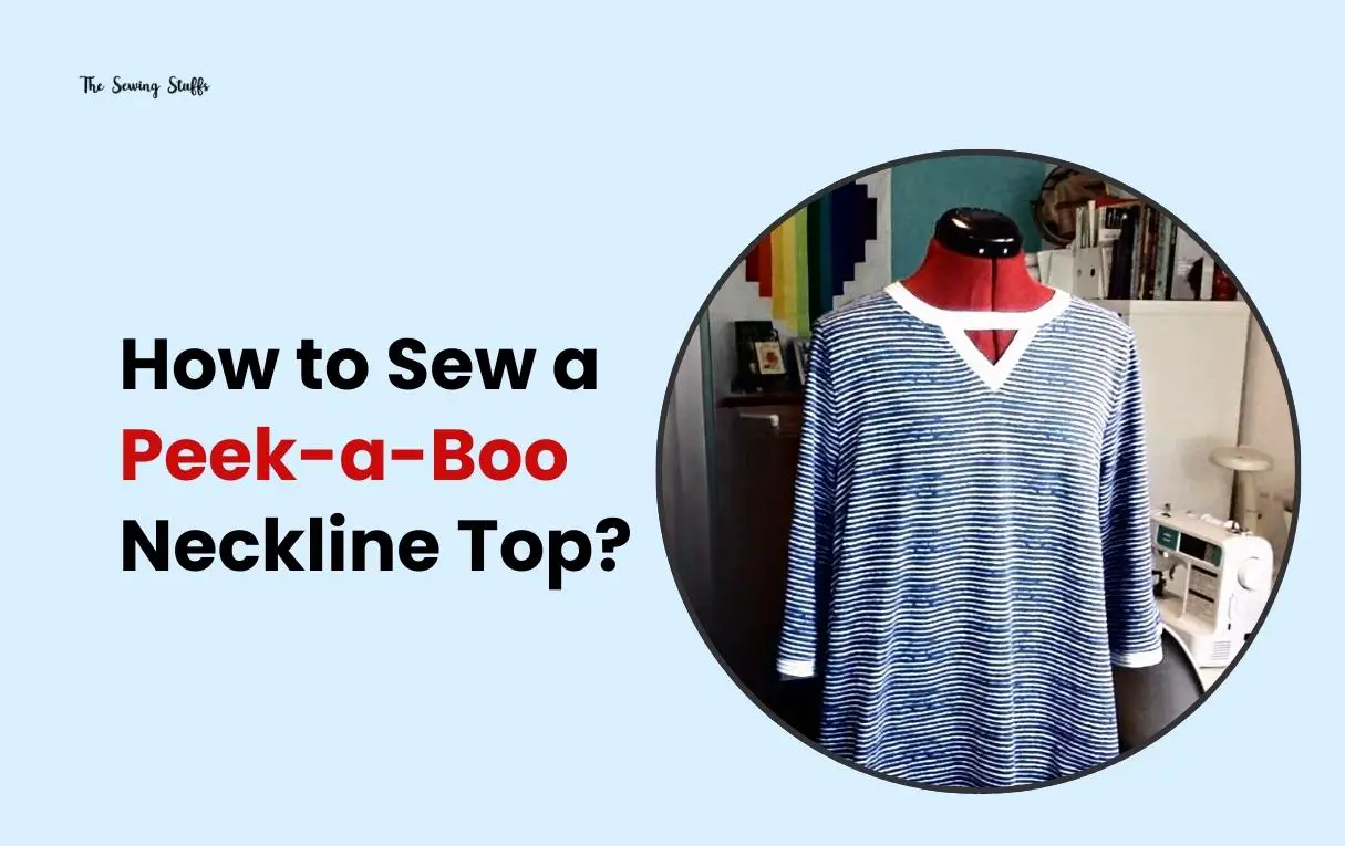 How to Sew a Peek-a-Boo Neckline Top