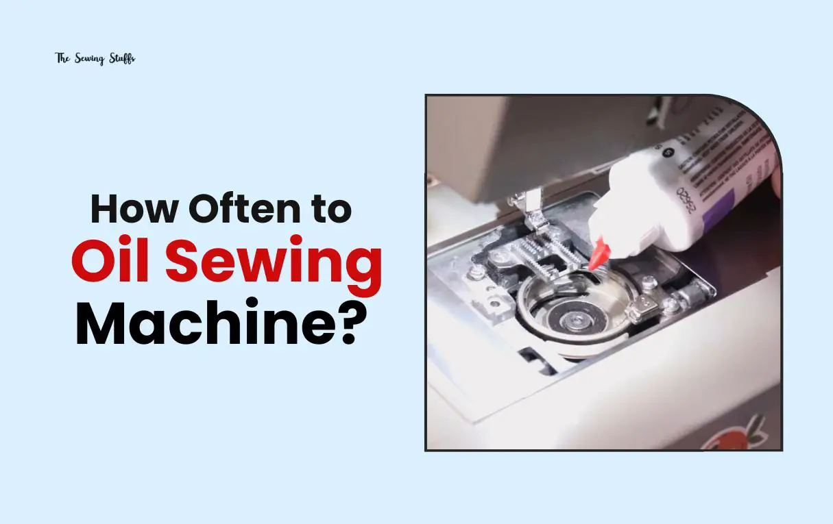 How Often to Oil Sewing Machine