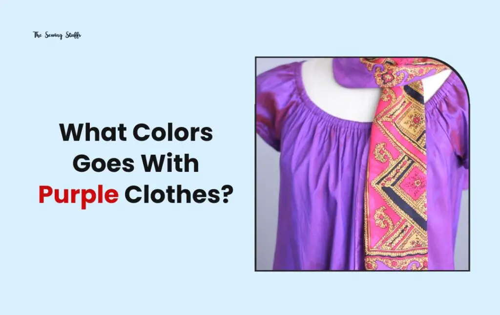 What Colors Goes With Purple Clothes? –Experts Tips