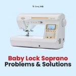Baby Lock Soprano Problems