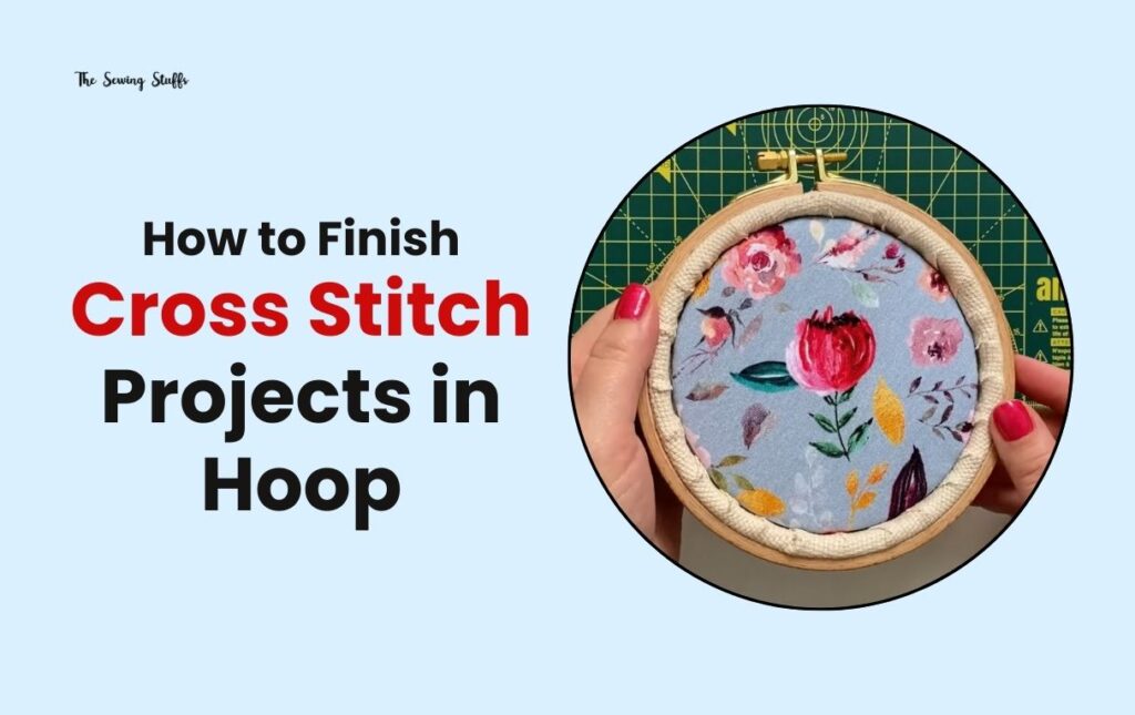 how-to-finish-cross-stitch-projects-in-hoop-guide