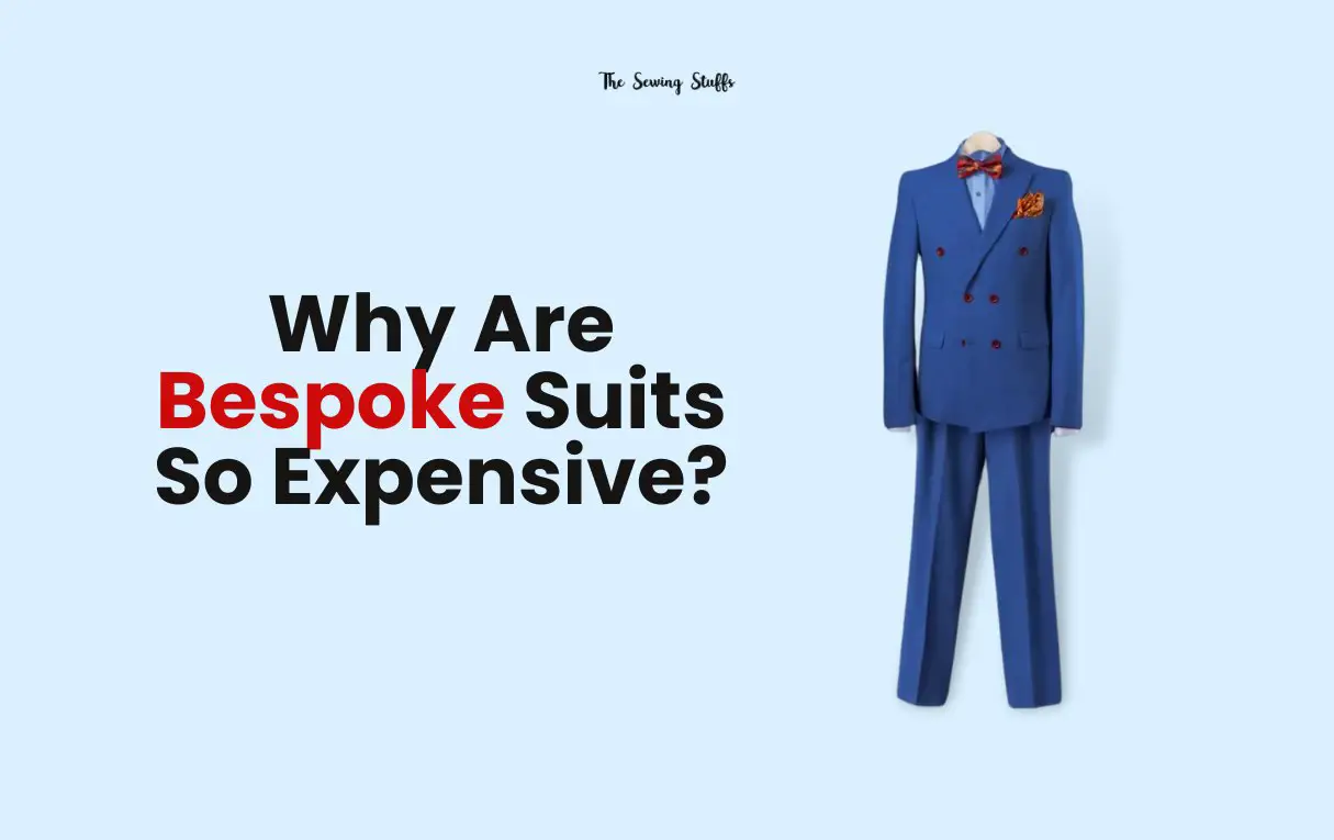 Why Are Bespoke Suits So Expensive
