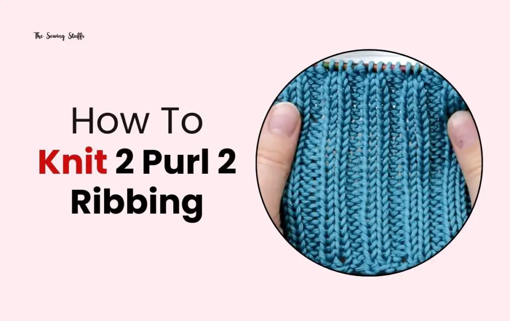 How to Knit 2 Purl 2 Ribbing